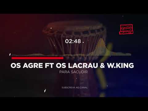 Os Agre ft Os Lacrau e WKing - Para Sacudir