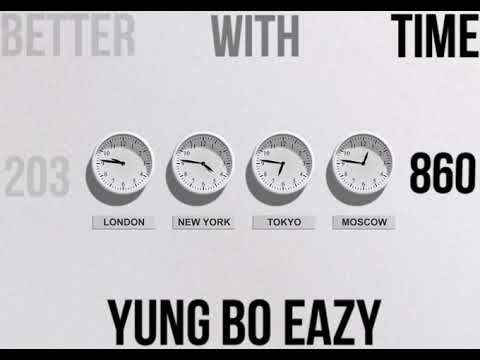 Yung Bo Eazy - Better With Time