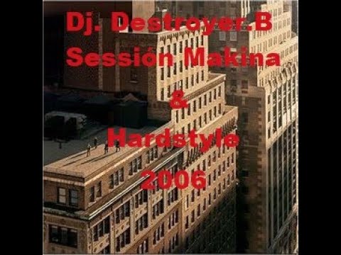 DJ DESTROYER B - SESSIÓN MAKINA & HARDSTYLE 2006