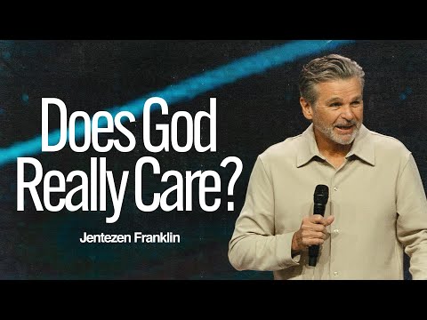 Does God Really Care? | Jentezen Franklin