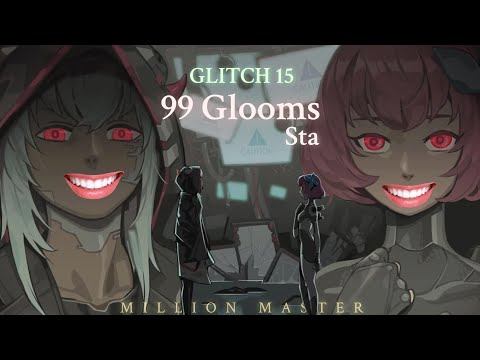 【Cytus II】99 Glooms [GLITCH 15] - MM (TP 99.74)