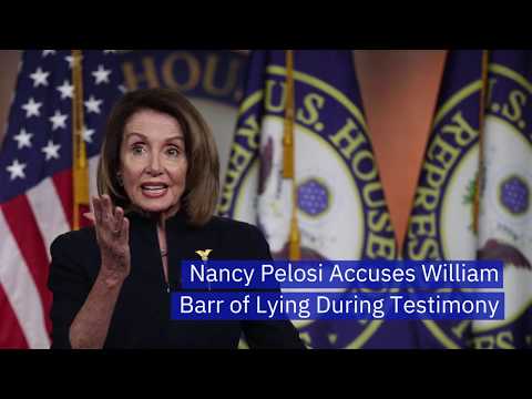 Nancy Pelosi Accuses William Barr of Lying During Testimony