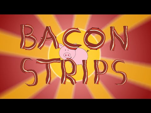 The Bacon Strip Song