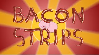 The Bacon Strip Song