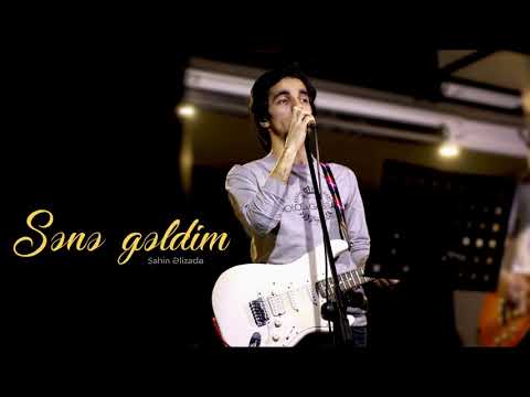 Şahin Əlizadə — Sənə Gəldim