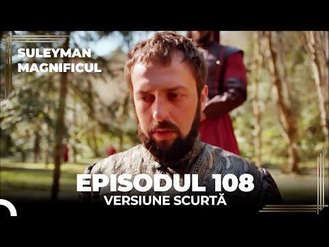 Suleyman Magnificul | Episodul 108 (Versiune Scurtă)