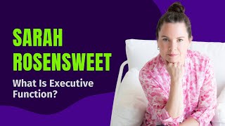 🧠 What Is Executive Function? Sarah Rosensweet Breaks It Down | Free Parent Summit TEFOS 2025