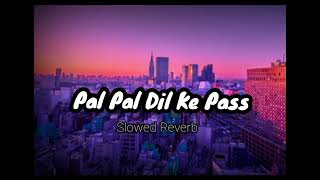 Pal Pal Dil Ke Pass(Slowed+Reverb)|Arijit Singh|Tulshi Kumar||Lofi Music||@Dude Slowed Reverb||