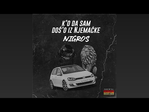 Nigros - K'o Da Sam Doš'o Iz Njemačke (Prod. by UBeatze)