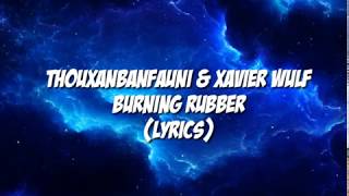 ThouXanBanFauni &amp; Xavier Wulf Burnin Rubber (Lyrics)