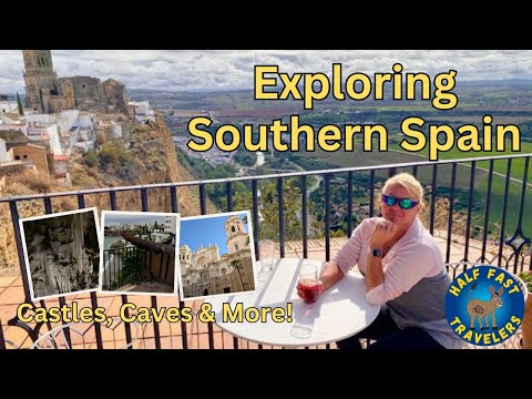 Castles, Caves, Churches & Sherry:  Exploring Southern Spain