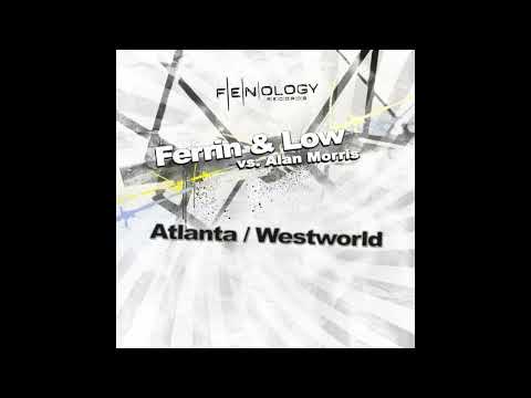 Ferrin & Low Vs. Alan Morris - Atlanta (Original Mix)