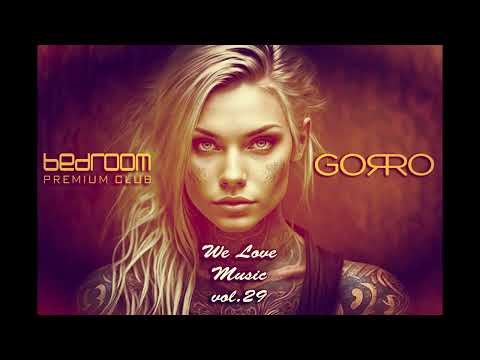 Dj Gorro - We Love Music Vol. 29 @ Bedroom Premium