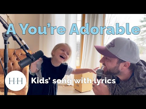 A You're Adorable - Kids' song with lyrics