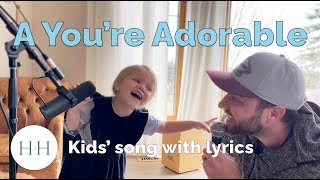 A You&#39;re Adorable - Kids&#39; song with lyrics