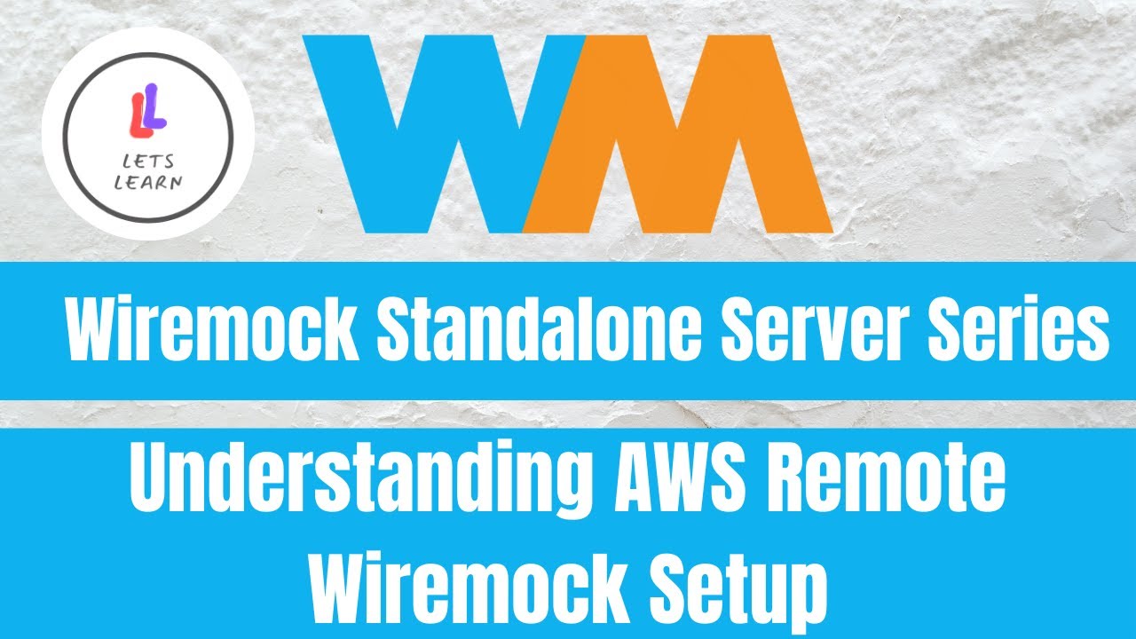 Wiremock Standalone Server Series: API Mocking: Understanding AWS Remote Wiremock Setup