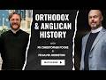 The Hidden History of Anglican and Orthodox Relations - w/ Fr. Christopher Poore
