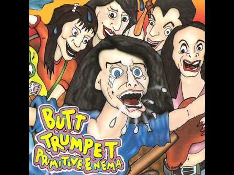 Butt Trumpet - I'm Ugly and I Don't Know Why