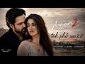 Toh Phir Aao 2 0 Awarapan 2 Music Video Emraan Hashmi Disha Patani Pritam New Realise