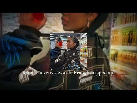 Kany - Tu veux savoir ft. Franglish (sped up)