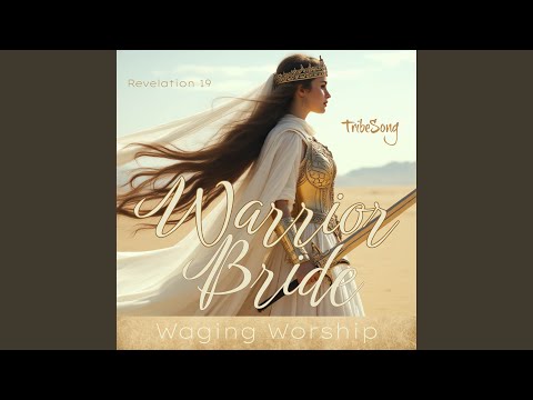 Warrior Bride - Waging Worship