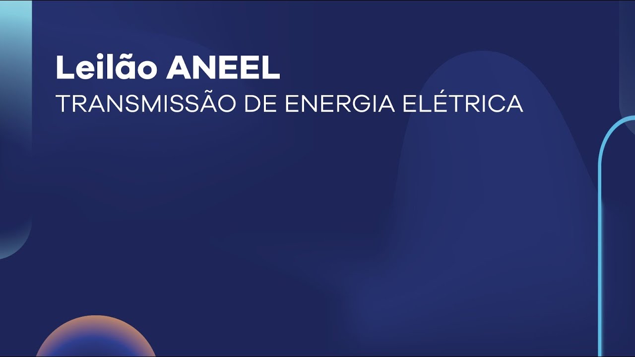 Leilão ANEEL | TRANSMISSÃO DE ENERGIA ELÉTRICA