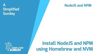Install NodeJS and NPM using Homebrew and NVM - Simplified Sunday