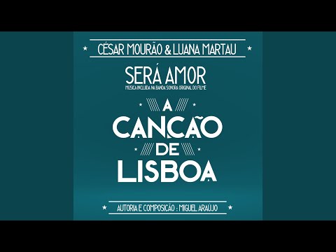 Será Amor (Banda Sonora do Filme "A Canção de Lisboa")