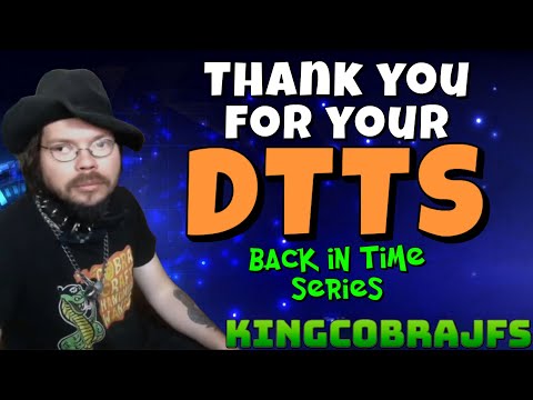 Thank You For Your DTTS  - Back in Time Series - KingCobraJFS