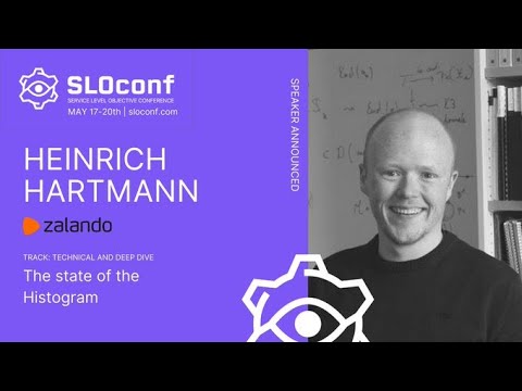 SLOconf 2021: The state of the Histogram - by Heinrich Hartmann