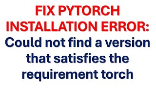 Download the video "FIX PYTORCH ERROR: Could not find a version that satisfies the requirement torch (from versions:none"