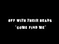 Off With Their Heads "Come Find Me" Lyrics ...