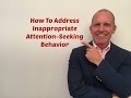 How To Address Inappropriate Attention-Seeking Behaviors