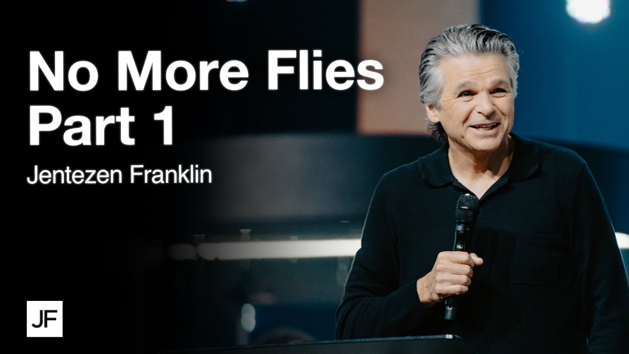 No More Flies Part Two Jentezen Franklin