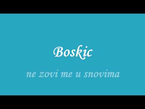 boskic - ne zovi me u snovima