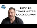 HOW TO TRAIN WHEN GYMS RE-OPEN!