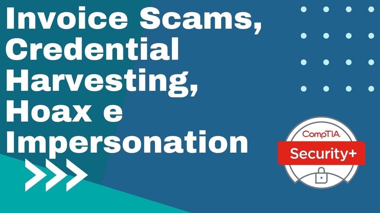 Comptia Security + SY0-601: Domínio 1 - Item 1.1 - Parte 3 - Invoice Scams e Hoax