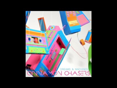 Cinnamon Chasers - Dreams & Machines (2012) [Full Album]