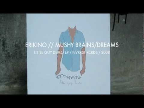 Erikino - Mushy Brains / Dreams