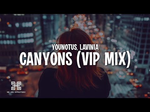 YouNotUs & LAVINIA - Canyons (VIP Mix) (Lyrics)