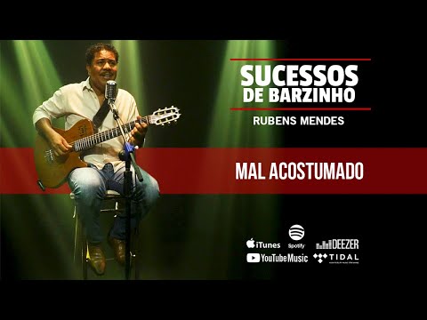 Sucessos de Barzinho - Rubens Mendes - Mal Acostumado