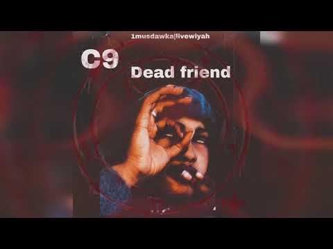 C9      - Dead Friend (official audio ) PROD Jamaica