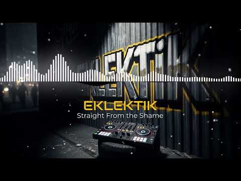 Straight from the Shame - EKLEKTIK [Rap]