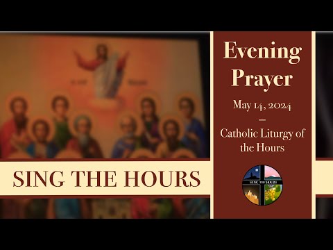 5.14.24  Vespers, Tuesday Evening Prayer of the Liturgy of the Hours
