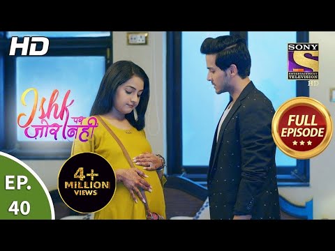 Ishk Par Zor Nahi - Ep 40 - Full Episode - 07th May, 2021