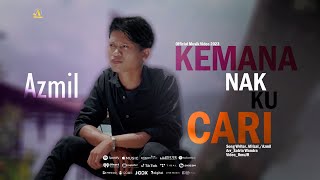Download lagu Azmil ll Kemana Nak Ku Cari ll   mp3