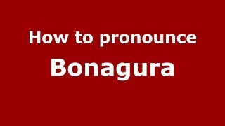 How to pronounce Bonagura