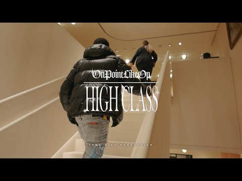 OnPointLikeOP -  HIGH CLASS (Official Music Video)