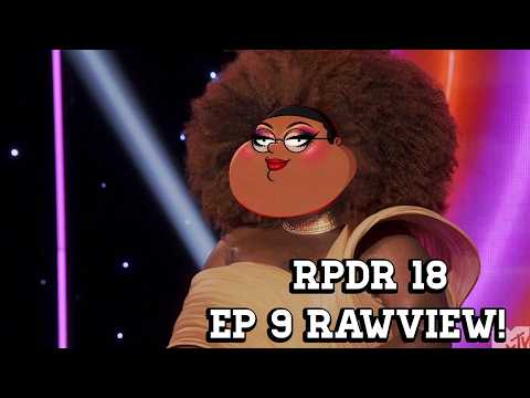 Rpdr 18 Ep 9 Rawview