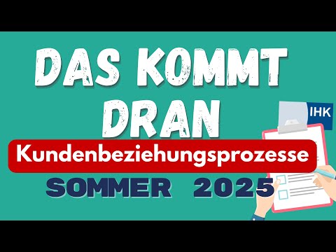 IHK exam summer 2025 customer relationship processes - My prediction: This is what's coming up!